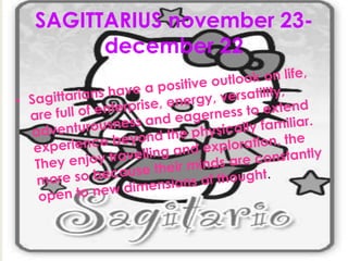 SAGITTARIUS november 23-
december 22
 