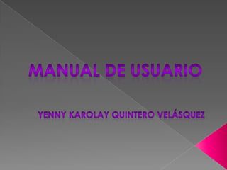 Manual de usuario Yenny Karolay quintero Velásquez 