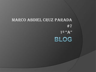 Marco Abdiel Cruz Parada
                        #7
                    1º “A”
 