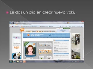    Le das un clic en crear nuevo voki.
 