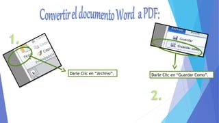 Darle Clic en “Archivo”. Darle Clic en “Guardar Como”.
 