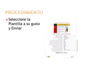  Seleccione

la
Plantilla a su gusto
y Enviar

 