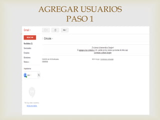
AGREGAR USUARIOS
PASO 1
 