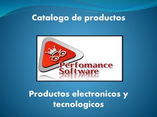 Catalogo de productos 
Productos electronicos y 
tecnologicos 
 
