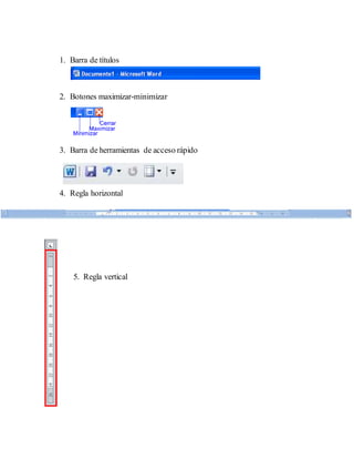 1. Barra de títulos 
2. Botones maximizar-minimizar 
3. Barra de herramientas de acceso rápido 
4. Regla horizontal 
5. Regla vertical 
 