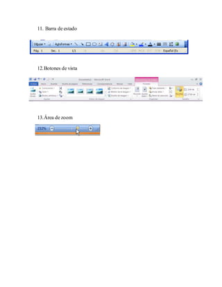 11. Barra de estado 
12. Botones de vista 
13. Área de zoom 

