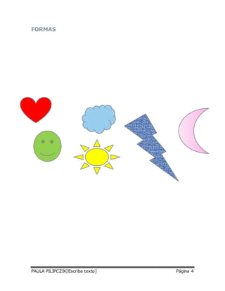 FORMAS 
PAULA PILIPCZIK[Escriba texto] Página 4 
 