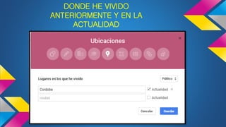 DONDE HE VIVIDO
ANTERIORMENTE Y EN LA
ACTUALIDAD
 