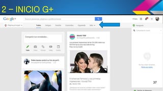 2 – INICIO G+
37
 