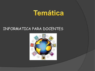 INFORMATICA PARA DOCENTES