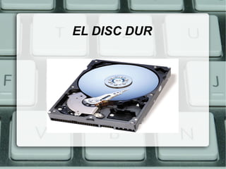EL DISC DUR
 