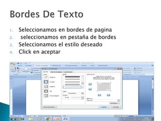 1. Seleccionamos en bordes de pagina
2. seleccionamos en pestaña de bordes
3. Seleccionamos el estilo deseado
4. Click en aceptar
 