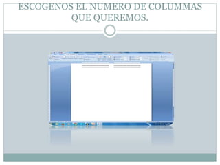 ESCOGENOS EL NUMERO DE COLUMMAS
QUE QUEREMOS.
 