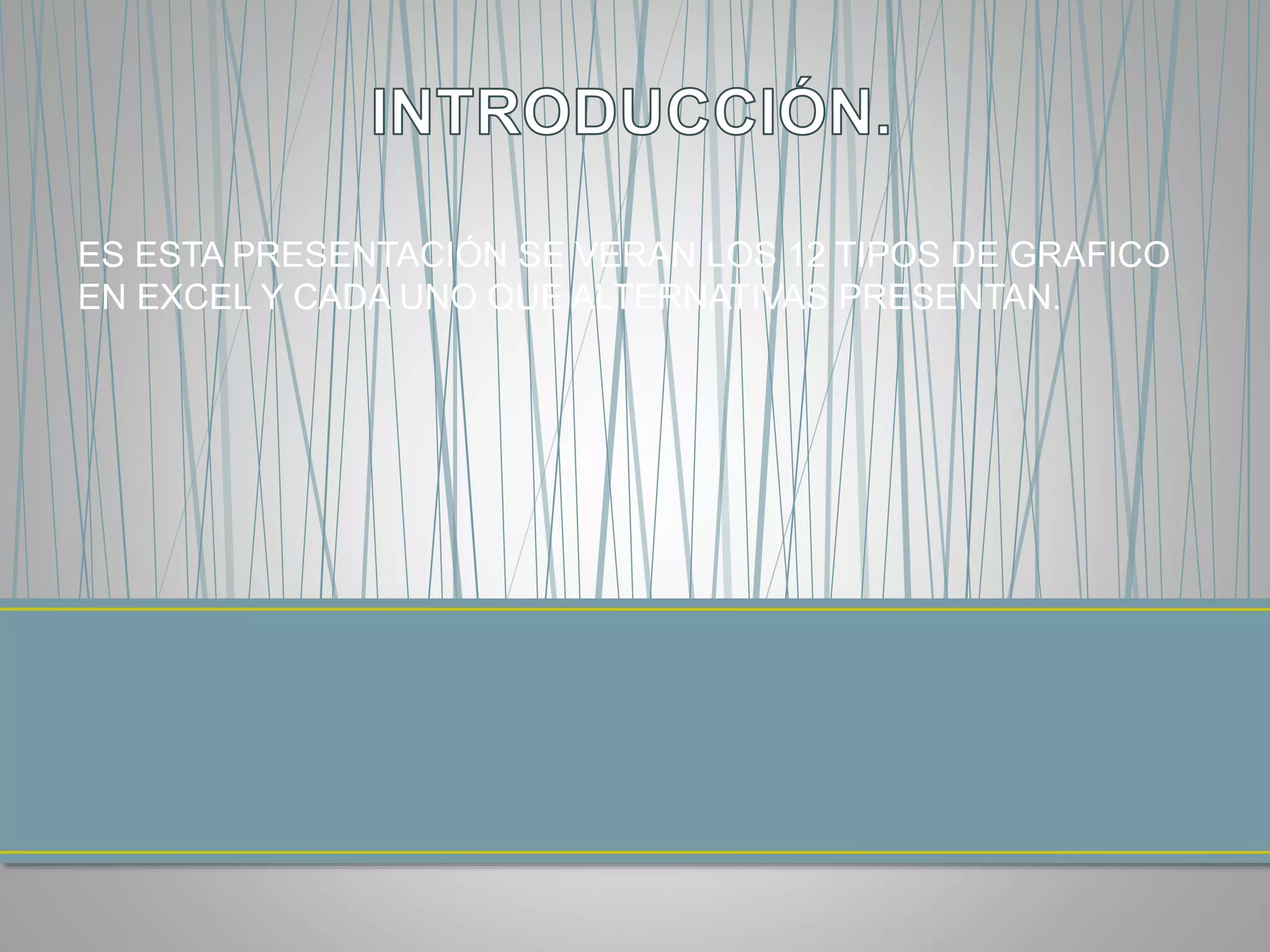 ES ESTA PRESENTACIÓN SE VERAN LOS 12 TIPOS DE GRAFICO
EN EXCEL Y CADA UNO QUE ALTERNATIVAS PRESENTAN.
 