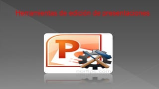 Herramientas de edición de presentaciones
 