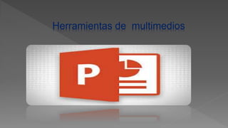 Herramientas de multimedios
 