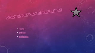 • Texto
• Dibujo
• Imágenes
 