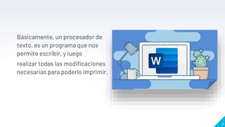 Básicamente, un procesador de
texto, es un programa que nos
permite escribir, y luego
realizar todas las modificaciones
necesarias para poderlo imprimir.
6
 