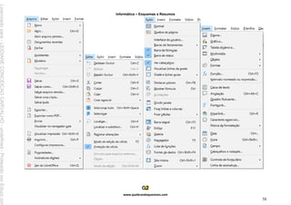 Informática – Esquemas e Resumos
www.quebrandoquestoes.com
58
Licenciado
para
-
LEIDIANE
CONCEICAO
CARVALHO
-
undefined
-
Protegido
por
Eduzz.com
 