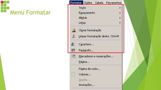 Menu Formatar
 