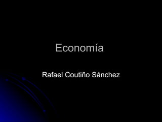 Economía  Rafael Coutiño Sánchez 