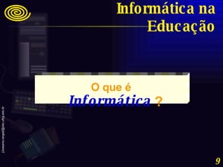 Informática na Educação O que é   Informática   ? 
