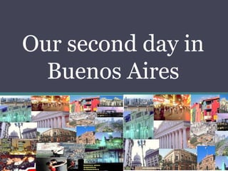 Our second day in
  Buenos Aires
 