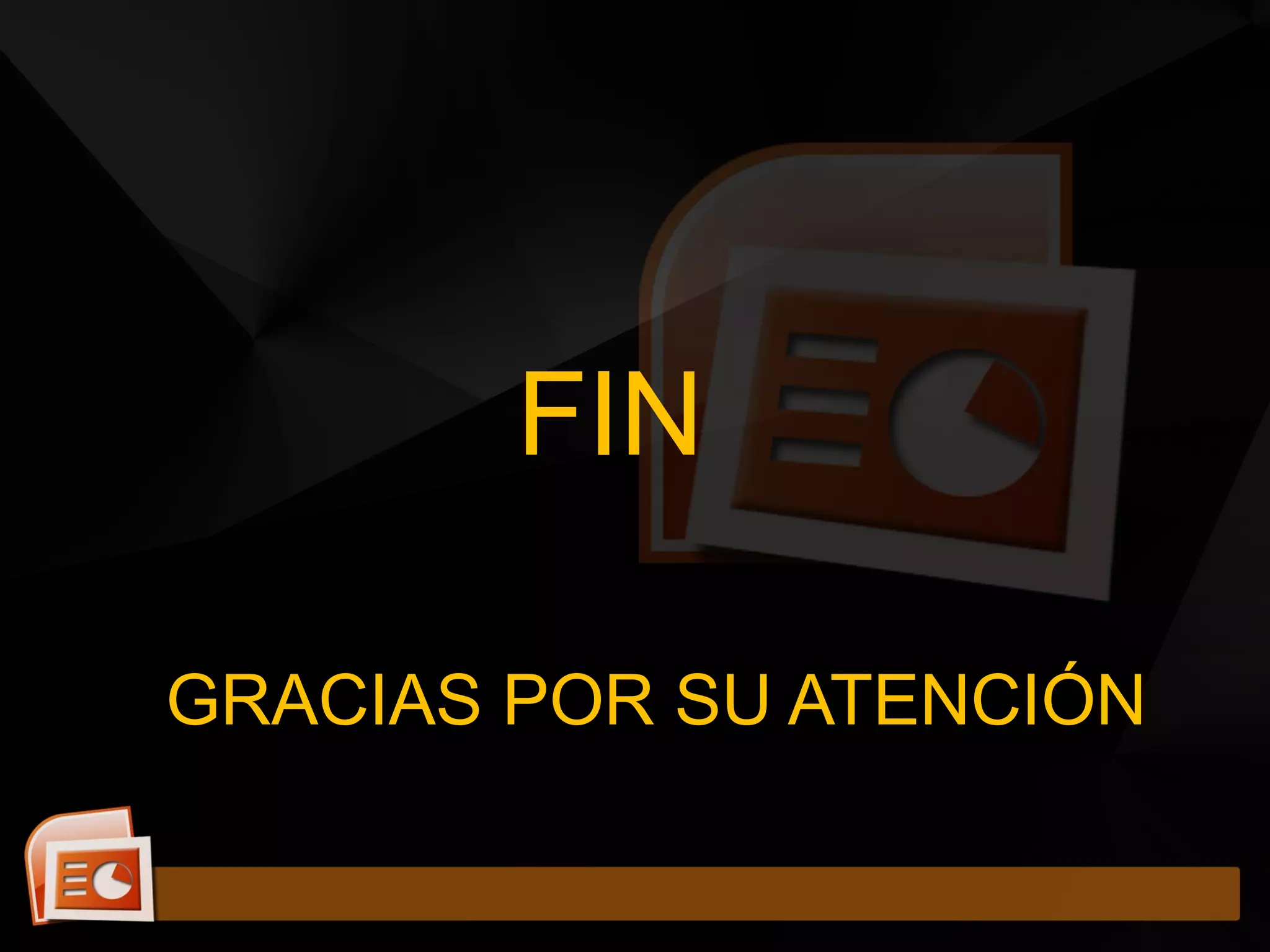 FIN
GRACIAS POR SU ATENCIÓN
 