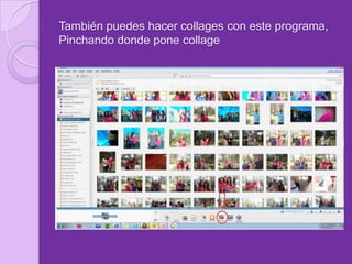 También puedes hacer collages con este programa, Pinchando donde pone collage