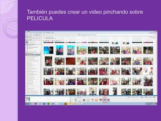 También puedes crear un video pinchando sobre PELICULA