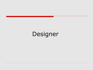 Designer
 