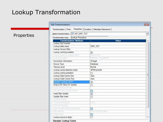 Lookup Transformation
Properties
 