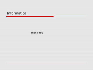 Informatica
Thank You
 