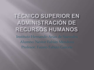 Instituto Hernando Arias de Saavedra
Alumno: Néstor Fabián Mendoza
Profesor: Fausto Fabián Garcete
 