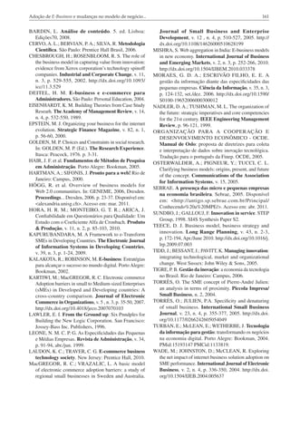 Adoção de E-Business e mudanças no modelo de negócio...

161

BARDIN, L. Análise de conteúdo. 5. ed. Lisboa:
Edições70, 2008.
CERVO, A. L.; BERVIAN, P. A.; SILVA, R. Metodologia
Científica. São Paulo: Prentice Hall Brasil, 2006.
CHESBROUGH, H.; ROSENBLOOM, R. S. The role of
the business model in capturing value from innovation:
evidence from Xerox corporation’s technology spinoff
companies. Industrial and Corporate Change, v. 11,
n. 3, p. 529-555, 2002. http://dx.doi.org/10.1093/
icc/11.3.529
DEITEL, H. M. E-business e e-commerce para
Administradores. São Paulo: Personal Education, 2004.
EISENHARDT, K. M. Building Theories from Case Study
Researh. The Academy of Management Review, v. 14,
n. 4, p. 532-550, 1989.
EPSTEIN, M. J. Organizing your business for the internet
evolution. Strategic Finance Magazine, v. 82, n. 1,
p. 56-60, 2000.
GOLDEN, M. P. Choices and Constraints in social research.
In: GOLDEN, M. P. (Ed.). The Research Experience.
Itasca: Peacock, 1976. p. 3-31.
HAIR, J. F. et al. Fundamentos de Métodos de Pesquisa
em Administração. Porto Alegre: Bookman, 2005.
HARTMAN, A.; SIFONIS, J. Pronto para a web! Rio de
Janeiro: Campus, 2000.
HÖGG, R. et al. Overview of business models for
Web 2.0 communities. In: GENEME, 2006, Dresden.
Proceedings... Dresden, 2006. p. 23-37. Disponível em:
<alexandria.unisg.ch>. Acesso em: mar. 2011.
HORA, H. R. M.; MONTEIRO, G. T. R.; ARICA, J.
Confiabilidade em Questionários para Qualidade: Um
Estudo com o Coeficiente Alfa de Cronbach. Produto
& Produção, v. 11, n. 2, p. 85-103, 2010.
KAPURUBANDARA, M. A Framework to e-Transform
SMEs in Developing Countries. The Electronic Journal
of Information Systems in Developing Countries,
v. 39, n. 3, p. 1-24, 2009.
KALAKOTA, R.; ROBINSON, M. E-business: Estratégias
para alcançar o sucesso no mundo digital. Porto Alegre:
Bookman, 2002.
KARTIWI, M.; MacGREGOR, R. C. Electronic commerce
Adoption barriers in small to Medium-sized Enterprises
(sMEs) in Developed and Developing countries: A
cross-country comparison. Journal of Electronic
Commerce in Organizations, v. 5 , n. 3, p. 35-50, 2007.
http://dx.doi.org/10.4018/jeco.2007070103
LAWLER, E. I. From the Ground up: Six Pnndples for
Building the New Logic Corporation. San Francisco:
Jossey-Bass Inc. Publishers, 1996.
LEONE, N. M. C. P. G. As Especificidades das Pequenas
e Médias Empresas. Revista de Administração, v. 34,
p. 91-94, abr./jun. 1999.
LAUDON, K. C.; TRAVER, C. G. E-commerce business
technology society. New Jersey: Prentice Hall, 2010.
MacGREGOR, R. C.; VRAZALIC, L. A basic model
of electronic commerce adoption barriers: a study of
regional small businesses in Sweden and Australia.

Journal of Small Business and Enterprise
Development, v. 12 , n. 4, p. 510-527, 2005. http://
dx.doi.org/10.1108/14626000510628199
MISHRA, S. Web aggregation in India: E-business models
in new economy. International Journal of Business
and Emerging Markets, v. 2, n. 3, p. 252-266, 2010.
http://dx.doi.org/10.1504/IJBEM.2010.033378
MORAES, G. D. A.; ESCRIVÃO FILHO, E. E. A
gestão da informação diante das especificidades das
pequenas empresas. Ciência da Informação, v. 35, n. 3,
p. 124-132, set./dez. 2006. http://dx.doi.org/10.1590/
S0100-19652006000300012
NADLER, D. A.; TUSHMAN, M. L. The organization of
the future: strategic imperatives and core competencies
for the 21st century. IEEE Engineering Management
Review, p. 96-121, 1999.
ORGANIZAÇÃO PARA A COOPERAÇÃO E
DESENVOLVIMENTO ECONÔMICO - OCDE.
Manual de Oslo: proposta de diretrizes para coleta
e interpretação de dados sobre inovação tecnológica.
Tradução para o português da Finep. OCDE, 2005.
OSTERWALDER, A.; PIGNEUR, Y.; TUCCI, C. L.
Clarifying business models: origins, present, and future
of the concept. Communications of the Association
for Information Systems, v. 15, 2005.
SEBRAE. A presença das micro e pequenas empresas
na economia brasileira. Sebrae, 2005. Disponível
em: <http://antigo.sp.sebrae.com.br/Principal/
Conhecendo%20a%20MPE/>. Acesso em: abr. 2011.
SUNDBO, J.; GALLOUJ, F. Innovation in service. STEP
Group, 1998. SI4S Synthesis Paper S2.
TEECE, D. J. Business model, business strategy and
innovation. Long Range Planning, v. 43, n. 2-3,
p. 172-194, Apr./June 2010. http://dx.doi.org/10.1016/j.
lrp.2009.07.003
TIDD, J.; BESSANT, J.; PAVITT, K. Managing innovation:
integrating technological, market and organizational
change. West Sussex: John Wiley & Sons, 2005.
TIGRE, P. B. Gestão da inovação: a economia da tecnologia
no Brasil. Rio de Janeiro: Campus, 2006.
TORRÈS, O. The SME concept of Pierre-André Julien:
an analysis in terms of proximity. Piccola Impresa/
Small Business, n. 2, 2004.
TORRÈS, O.; JULIEN, P.A. Specificity and denaturing
of small business. International Small Business
Journal, v. 23, n. 4, p. 355-377, 2005. http://dx.doi.
org/10.1177/0266242605054049
TURBAN, E.; McLEAN, E.; WETHERBE, J. Tecnologia
da informação para gestão: transformando os negócios
na economia digital. Porto Alegre: Bookman, 2004.
PMid:15193147 PMCid:1133819.
WADE, M.; JOHNSTON, D.; McCLEAN, R. Exploring
the net impact of internet business solution adoption on
SME performance. International Journal of Electronic
Business, v. 2, n. 4, p. 336-350, 2004. http://dx.doi.
org/10.1504/IJEB.2004.005637

 