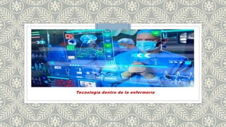 Tecnología dentro de la enfermería
 