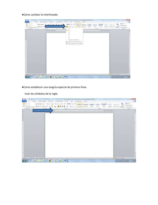 ♦Como cambiar lo interlineado
♦Como establecer una sangría especial de primera línea
-Usar los símbolos de la regla
 