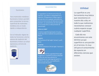 RUGOSÍMETRO
Durómetro

Para materiales metálicos
Durómetro Vickers portátil
para comprobar la dureza
superficial de materi...