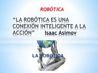 ROBÓTICA
Isaac Asimov
 