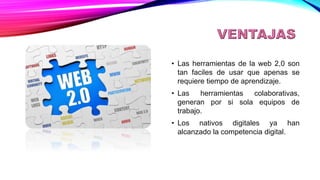 • Las herramientas de la web 2,0 son
tan faciles de usar que apenas se
requiere tiempo de aprendizaje.
• Las herramientas colaborativas,
generan por si sola equipos de
trabajo.
• Los nativos digitales ya han
alcanzado la competencia digital.
 