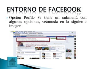    Opción Perfil.- Se tiene un submenú con
    algunas opciones, veámosla en la siguiente
    imagen
 