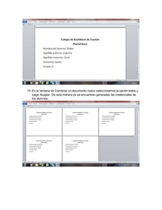 14. En la ventana de Combinar un documento nuevo seleccionamos la opción todos y
luego Aceptar. De esta manera ya se encuentran generadas las credenciales de
los alumnos.
 