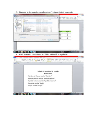 3. Guardar el documento con el nombre “Lista de datos” y cerrarlo.
4. Abrir un nuevo documento en Word y escribir lo siguiente:
 