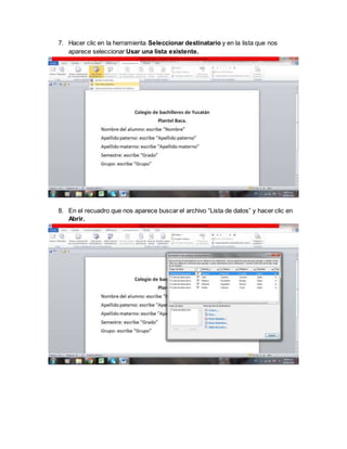 7. Hacer clic en la herramienta Seleccionar destinatario y en la lista que nos
aparece seleccionar Usar una lista existente.
8. En el recuadro que nos aparece buscar el archivo “Lista de datos” y hacer clic en
Abrir.
 