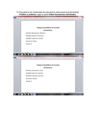 13. Para generar las credenciales de cada alumno seleccionamos la herramienta
Finalizar y combinar, luego la opción Editar documentos individuales.
 