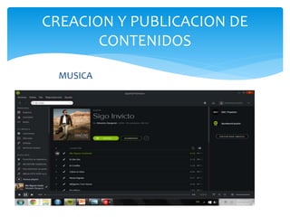 CREACION Y PUBLICACION DE
CONTENIDOS
MUSICA
 