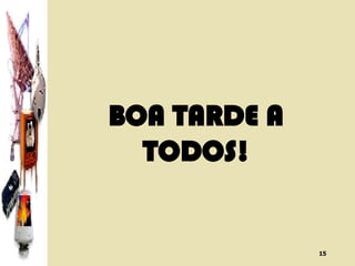 BOA TARDE A TODOS! 