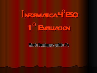  nformatica 4ºESO 1º Evaluacion Mario Dominguez pulido 4ºc 