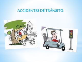 ACCIDENTES DE TRÁNSITO
 