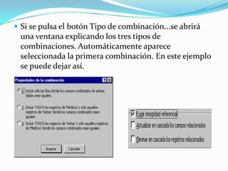  Si se pulsa el botón Tipo de combinación...se abrirá
 una ventana explicando los tres tipos de
 combinaciones. Automáticamente aparece
 seleccionada la primera combinación. En este ejemplo
 se puede dejar así.
 